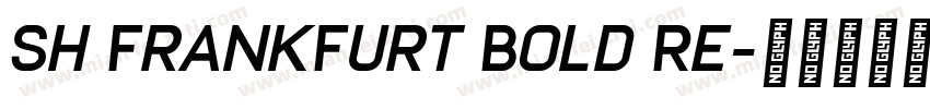 Sh FrankFurt Bold Re字体转换